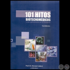 101 HITOS BIOTECNOMDICOS Y SUS APLICACIONES EN EL PARAGUAY - 1ra. Edicin - Autor: Prof. Dr. HERNN CODAS J. y colaboradores - Ao 2012